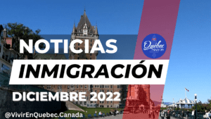 Principales Noticias en Inmigración Canadá Diciembre 2022