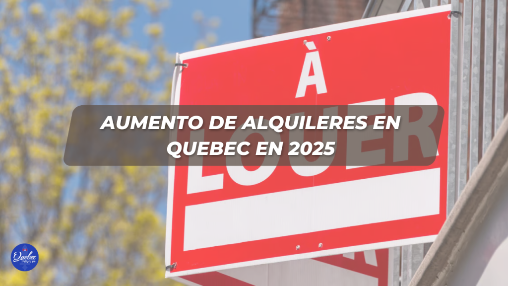 Aumento de alquileres en Quebec 2025