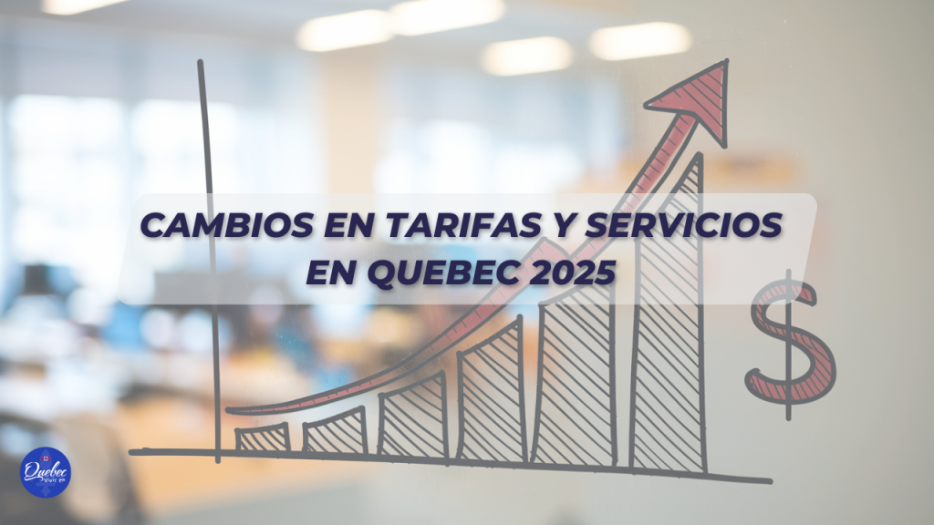 Cambios en tarifas y servicios en Quebec 2025