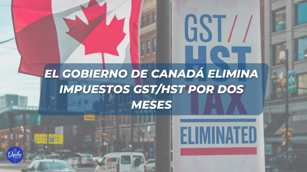 El Gobierno de Canadá elimina impuestos GST/HST por dos meses