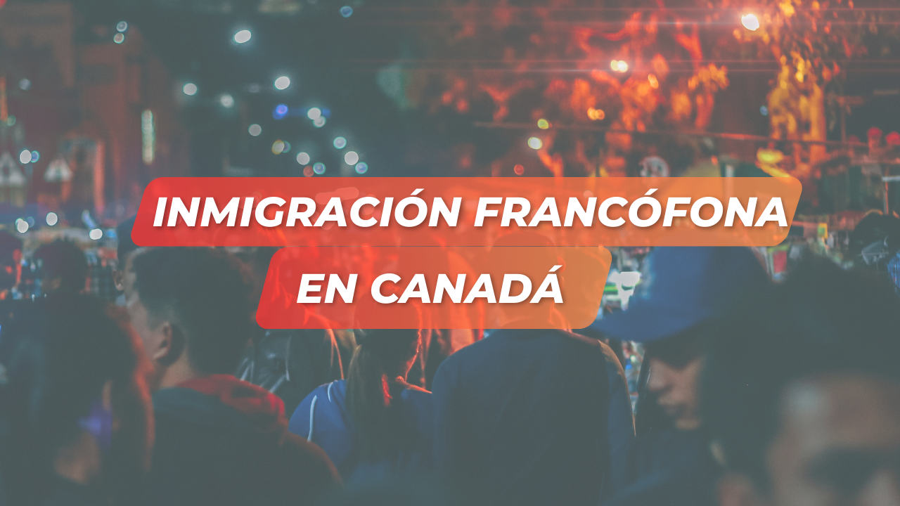 Inmigración Francófona en Canadá 