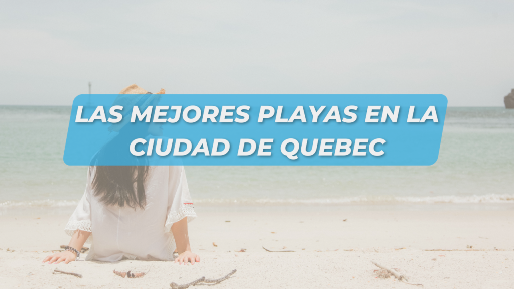 Las Mejores Playas en la Ciudad de Quebec
