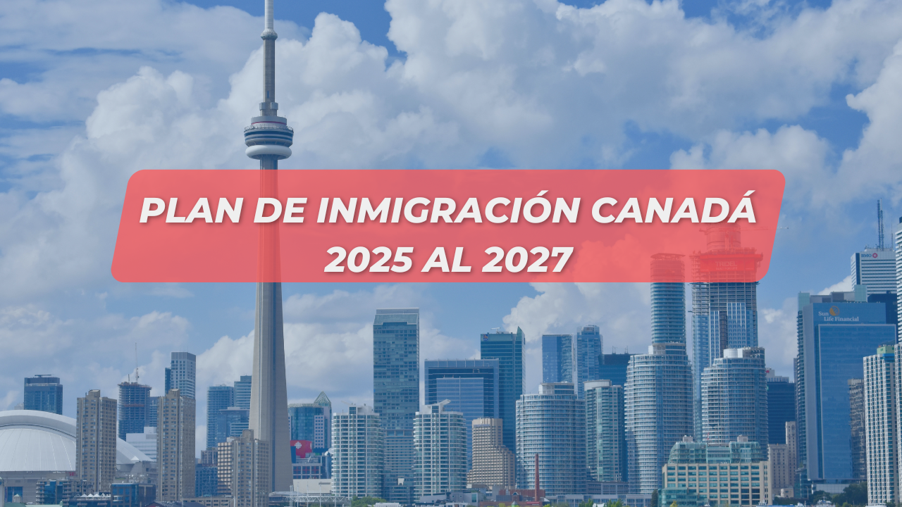 Plan de Inmigración Canadá para 2025-2027