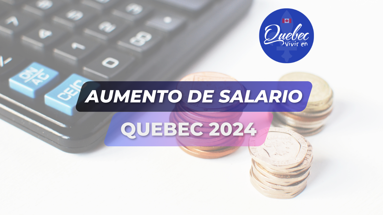 Salario mínimo en Quebec Aumento 2024
